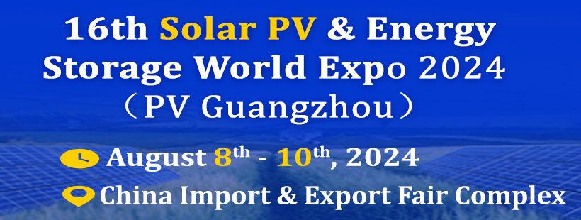 16th Solar PV & Energy Storage World Expo 2024 (PV Guangzhou)